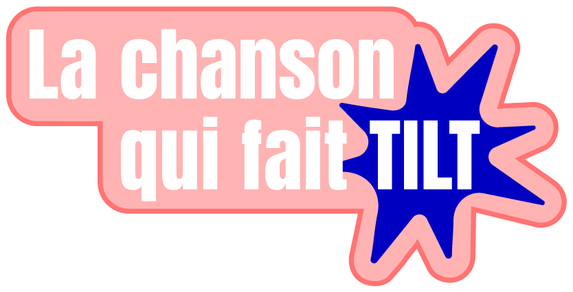 La chanson qui fait Tilt